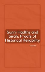 Sunni Hadiths and Sirah: Proofs of Historical Reliability
