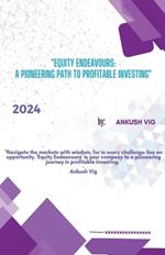 Equity Endeavours: A Pioneering Path to Profitable Investing