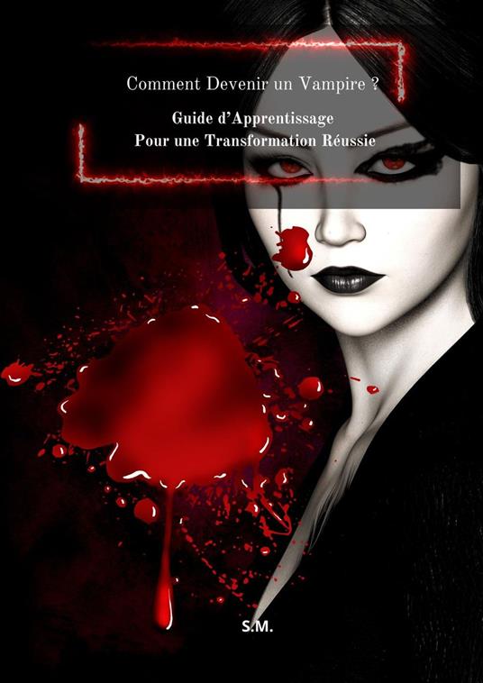 Comment Devenir un Vampire ? Guide d’Apprentissage Pour une Transformation Réussie.