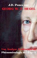 J.D. Ponce sur Georg W. F. Hegel: Une Analyse Acad?mique de Ph?nom?nologie de l'Esprit