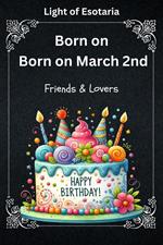 Born on March 2nd