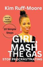 Girl, Mash The Gas: Stop Procrastinating