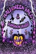 Halloween Pals & Pumpkin Hugs