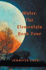 Water: The Elementals Book Four