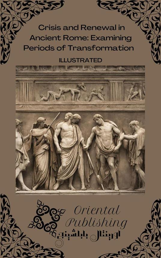 Crisis and Renewal in Ancient Rome Examining Periods of Transformation