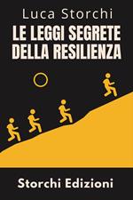 ?Le Leggi Segrete Della Resilienza - Scopri La Forza Nascosta Che Ti Fa Superare Tutto