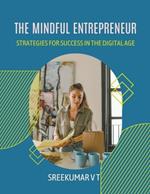 The Mindful Entrepreneur: Strategies for Success in the Digital Age