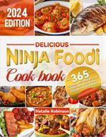 Delicious Ninja Foodi Cookbook: 365 Simple, Affordable, and Delicious Ninja Foodi Recipes for Beginners