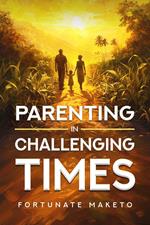 Parenting in challenging times