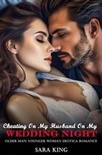 Cheating On My Husband On My Wedding Night: Older Man Younger Woman Erotica Romance