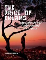 The Price of Dreams: The Dark Side of Ambition and Its Impact