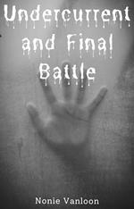 Undercurrent and Final Battle