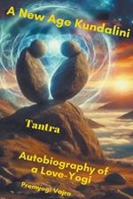 A New Age Kundalini Tantra Autobiography of a Love-Yogi