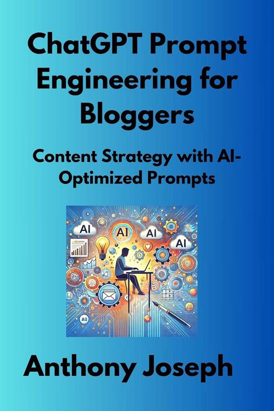 ChatGPT Prompt Engineering for Bloggers - Content Strategy with AI-Optimized Prompts