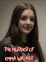 The Murder of Emma Walker