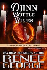 Djinn Bottle Blues: Destiny of a Middle-aged Witch Book 2