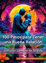 100 Pasos para Tener una Buena Relación