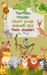 Thirteen Stories About Animals And Their Daddies