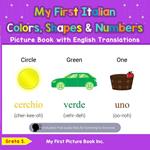 My First Italian Colors, Shapes & Numbers Picture Book with English Translations