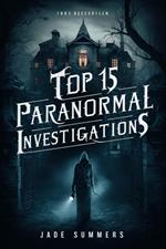 Top 15 Paranormal Investigations