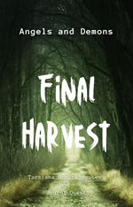 Final Harvest, Angels and Demons