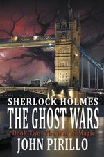 Sherlock Holmes, The Ghost Wars, Book Two: The War of Magic