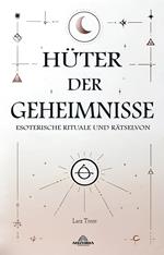 Hüter der Geheimnisse - Esoterische Rituale und Rätsel