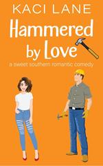 Hammered by Love: A Sweet Southern Romantic Comedy