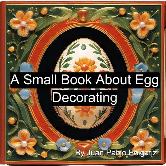 A Small Book About Egg Decorating