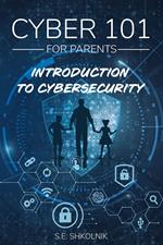 Cyber 101 For Parents : Introduction to Cybersecurity