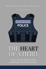 The Heart Of A Hero: Daily Devotionals for Christian Police Officers