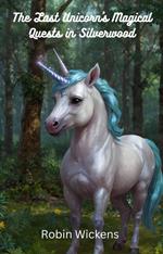 The Last Unicorn's Magical Quests in Silverwood: Whimsical Adventures for Young Readers