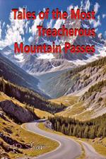 Tales of the Most Treacherous Mountain Passes