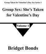Group Sex: She’s Taken for Valentine’s Day 1