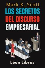 Los Secretos Del Discurso Empresarial