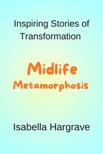 Midlife Metamorphosis