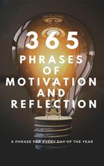 365 PHRASES OF MOTIVATION And REFLECTION