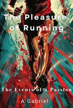 The Pleasure of Running: The Events of a Passion