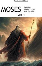 Moses Volume 1: Radical, Relentless and Tough