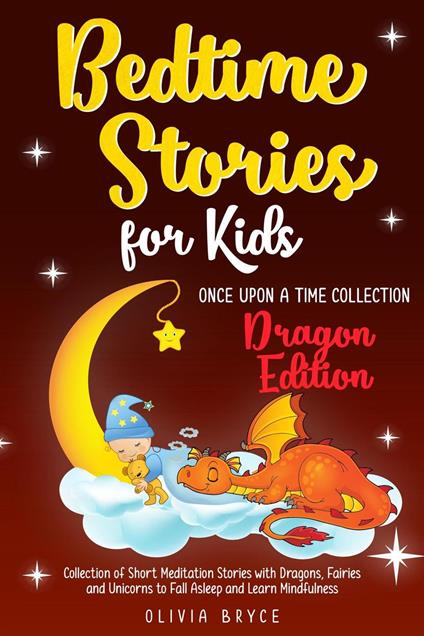 Bedtime Stories for Kids. Dragon Edition Collection of Short Meditation Stories with Dragons, Fairies and Unicorns to Fall Asleep and Learn Mindfulness