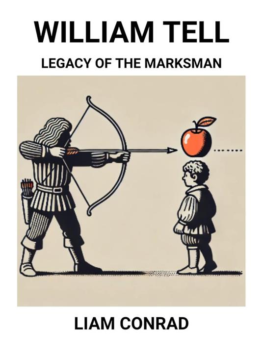 William Tell: Legacy of the Marksman