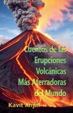 Cuentos de las Erupciones Volc?nicas M?s Aterradoras del Mundo