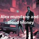 Alex mundane and : Blood Money