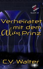 Verheiratet mit dem Alien Prinz