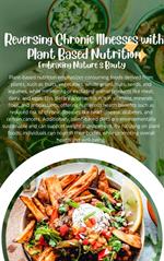 Reversing Chronic Illnesses with Plant Based Nutrition