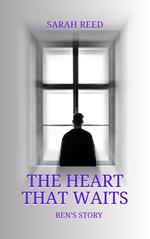 The Heart That Waits: Ben's Story