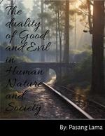 the duality of Good and Evil in Human Nature and Society