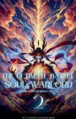 The Ultimate Battle Soul Warlord: An Isekai Progression Fantasy