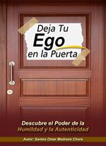 Deja Tu Ego en la Puerta. Descubre el Poder de la Humildad y la Autenticidad