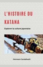 L'histoire du Katana: Explorer la culture japonaise